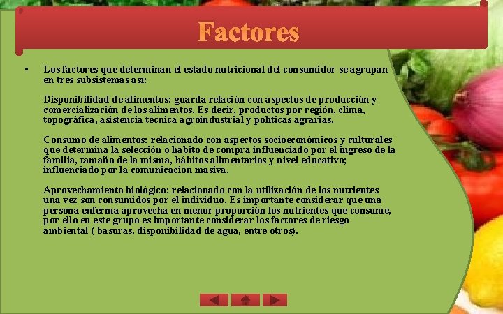 Factores • Los factores que determinan el estado nutricional del consumidor se agrupan en