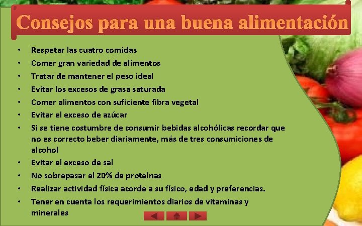 Consejos para una buena alimentación • • • Respetar las cuatro comidas Comer gran