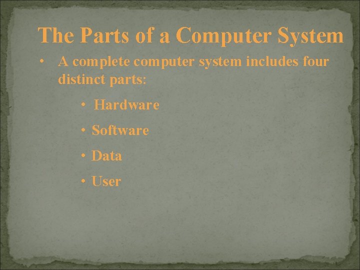 The Parts of a Computer System • A complete computer system includes four distinct The Parts of a Computer System • A complete computer system includes four distinct