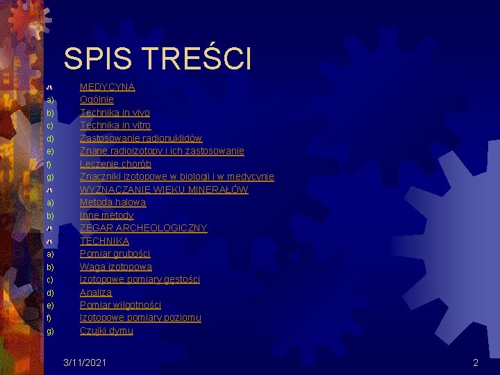 SPIS TREŚCI a) b) c) d) e) f) g) MEDYCYNA Ogólnie Technika in vivo