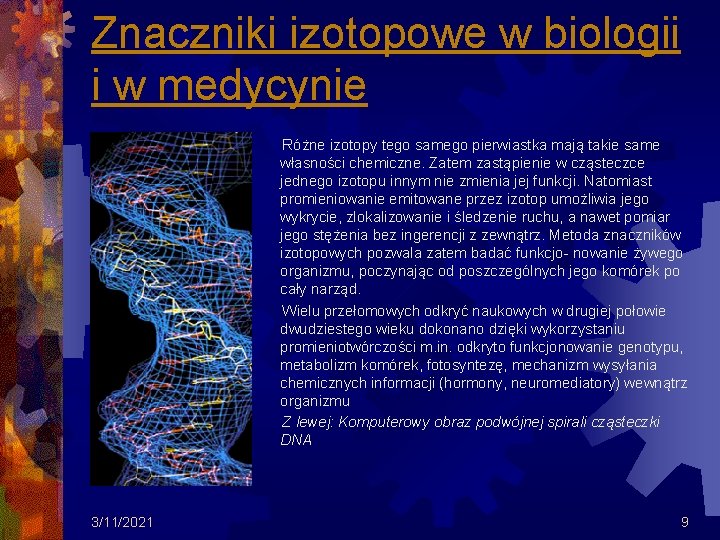 Znaczniki izotopowe w biologii i w medycynie Różne izotopy tego samego pierwiastka mają takie Znaczniki izotopowe w biologii i w medycynie Różne izotopy tego samego pierwiastka mają takie