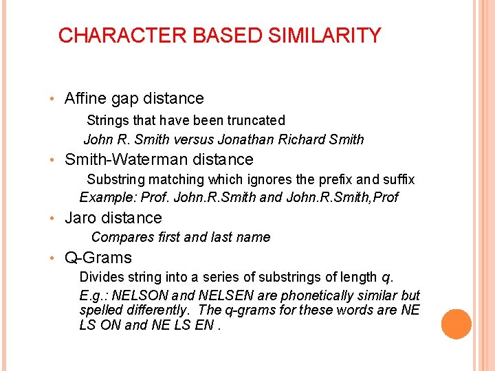 CHARACTER BASED SIMILARITY • Affine gap distance Strings that have been truncated John R.