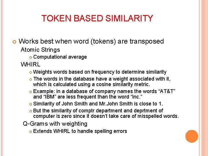 TOKEN BASED SIMILARITY Works best when word (tokens) are transposed Atomic Strings Computational average