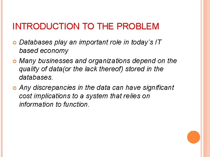 INTRODUCTION TO THE PROBLEM Databases play an important role in today’s IT based economy