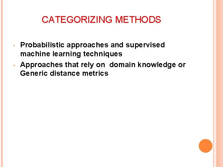 CATEGORIZING METHODS • • Probabilistic approaches and supervised machine learning techniques Approaches that rely