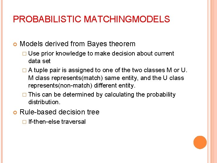 PROBABILISTIC MATCHINGMODELS Models derived from Bayes theorem � Use prior knowledge to make decision