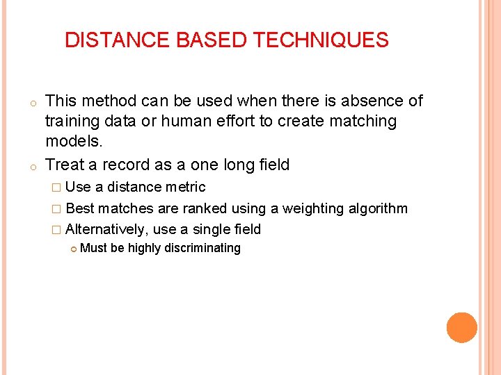 DISTANCE BASED TECHNIQUES o o This method can be used when there is absence