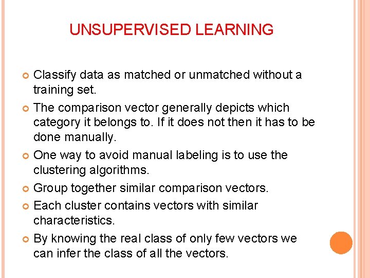 UNSUPERVISED LEARNING Classify data as matched or unmatched without a training set. The comparison
