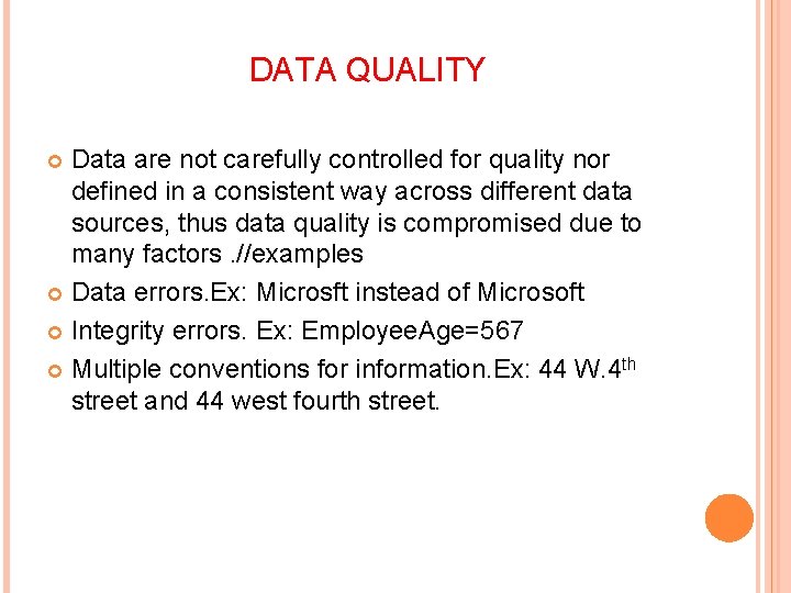 DATA QUALITY Data are not carefully controlled for quality nor defined in a consistent