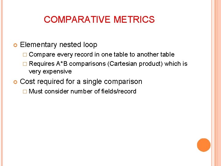 COMPARATIVE METRICS Elementary nested loop � Compare every record in one table to another