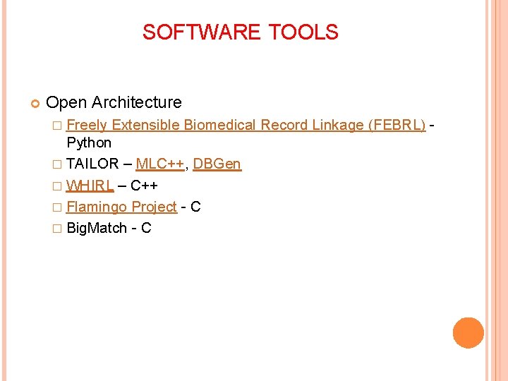 SOFTWARE TOOLS Open Architecture � Freely Extensible Biomedical Record Linkage (FEBRL) Python � TAILOR