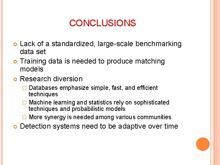 CONCLUSIONS Lack of a standardized, large-scale benchmarking data set Training data is needed to