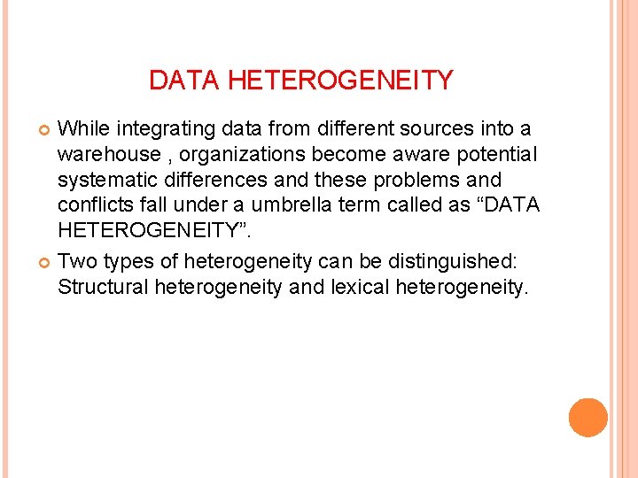 DATA HETEROGENEITY While integrating data from different sources into a warehouse , organizations become