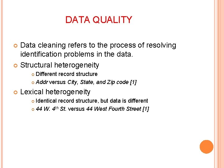 DATA QUALITY Data cleaning refers to the process of resolving identification problems in the