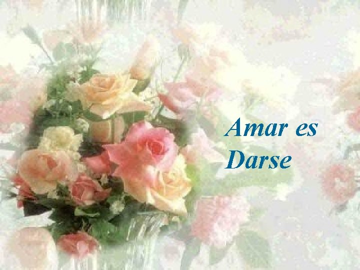 Amar es Darse 