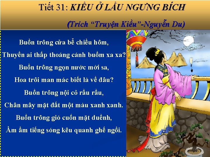 Tiết 31: KIỀU Ở LẦU NGƯNG BÍCH (Trích “Truyện Kiều”-Nguyễn Du) Buồn trông cửa