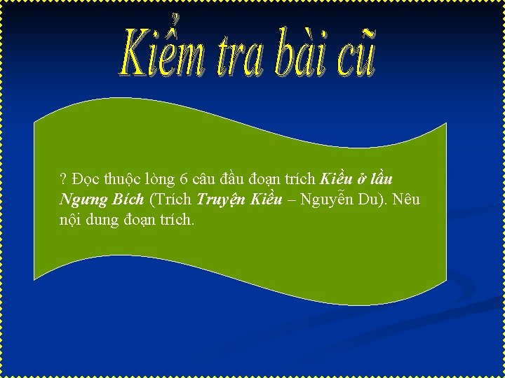 ? Đọc thuộc lòng 6 câu đầu đoạn trích Kiều ở lầu Ngưng Bích