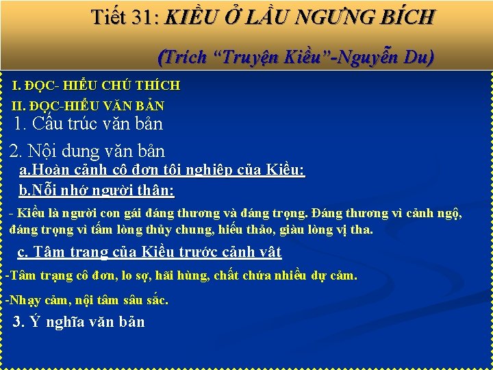 Tiết 31: KIỀU Ở LẦU NGƯNG BÍCH (Trích “Truyện Kiều”-Nguyễn Du) I. ĐỌC- HIỂU