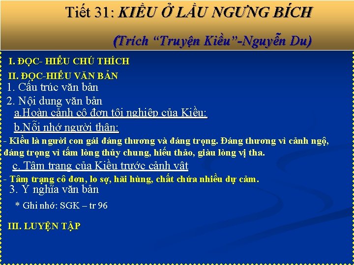 Tiết 31: KIỀU Ở LẦU NGƯNG BÍCH (Trích “Truyện Kiều”-Nguyễn Du) I. ĐỌC- HIỂU
