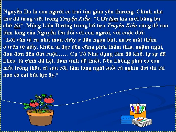 Nguyễn Du là con người có trái tim giàu yêu thương. Chính nhà thơ