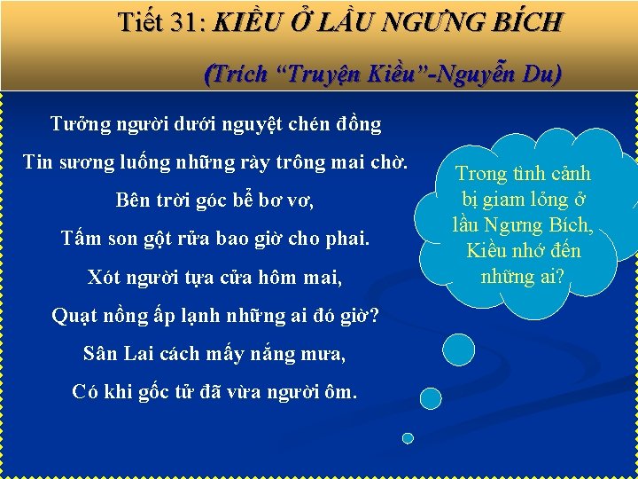 Tiết 31: KIỀU Ở LẦU NGƯNG BÍCH (Trích “Truyện Kiều”-Nguyễn Du) Tưởng người dưới