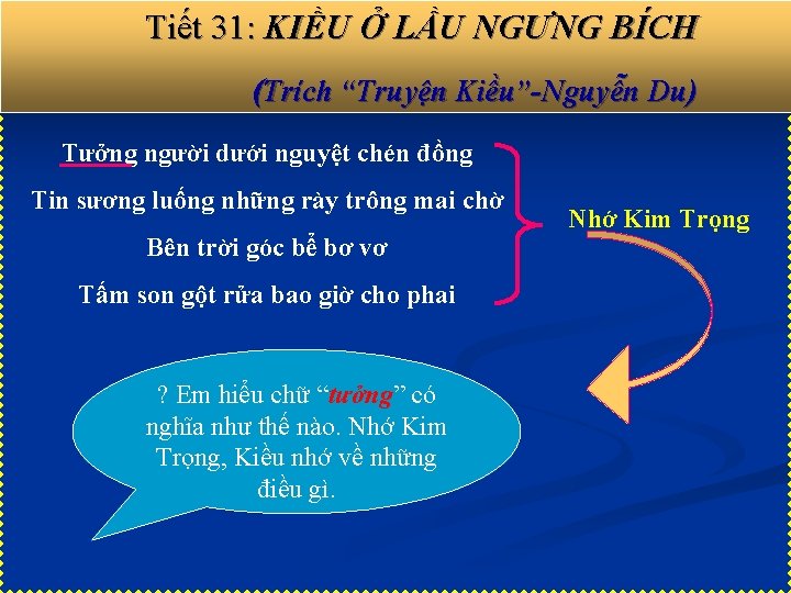 Tiết 31: KIỀU Ở LẦU NGƯNG BÍCH (Trích “Truyện Kiều”-Nguyễn Du) Tưởng người dưới