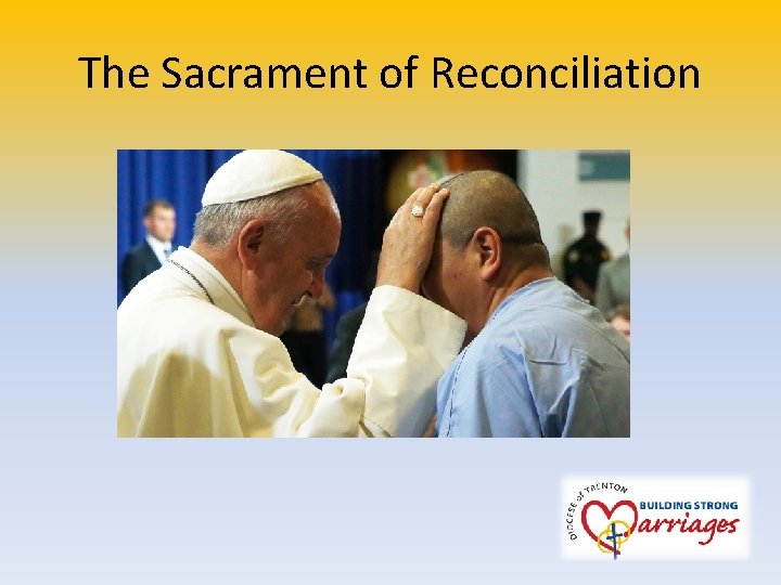 The Sacrament of Reconciliation 