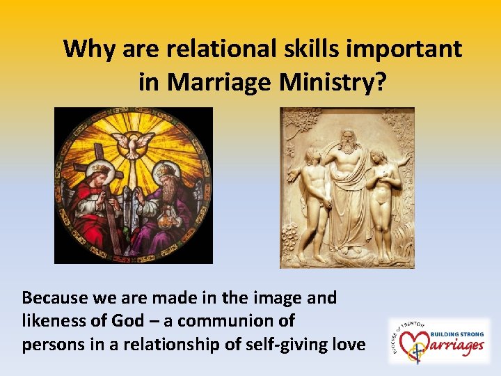 Why are relational skills important in Marriage Ministry? Because we are made in the