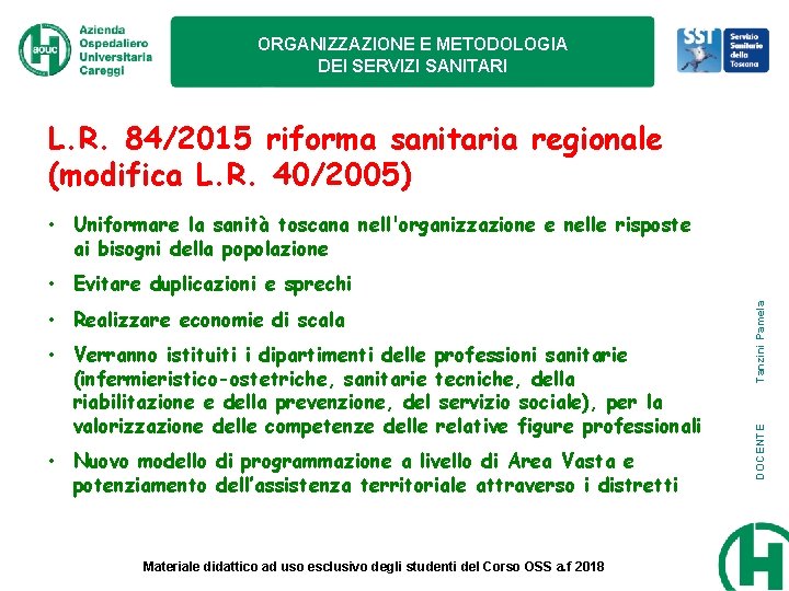 ORGANIZZAZIONE E METODOLOGIA DEI SERVIZI SANITARI L. R. 84/2015 riforma sanitaria regionale (modifica L. ORGANIZZAZIONE E METODOLOGIA DEI SERVIZI SANITARI L. R. 84/2015 riforma sanitaria regionale (modifica L.