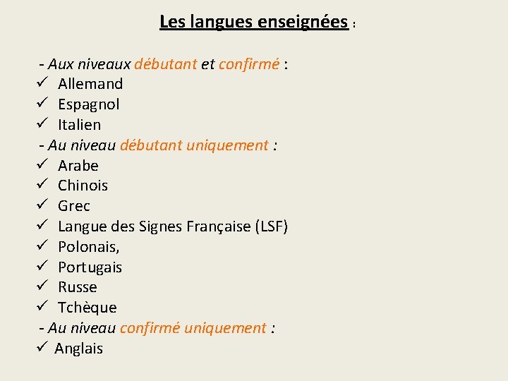 Les langues enseignées : - Aux niveaux débutant et confirmé : ü Allemand ü