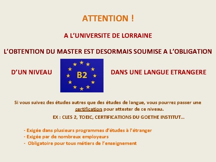 ATTENTION ! A L’UNIVERSITE DE LORRAINE L’OBTENTION DU MASTER EST DESORMAIS SOUMISE A L’OBLIGATION