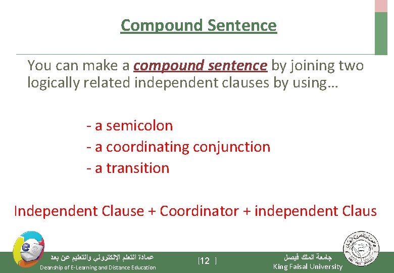 Compound Sentence You can make a compound sentence by joining two logically related independent