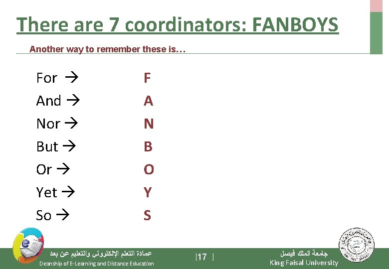 There are 7 coordinators: FANBOYS Another way to remember these is… For And Nor