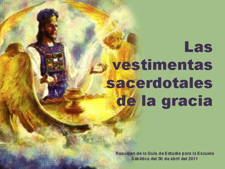 Las vestimentas sacerdotales de la gracia Resumen de la Guía de Estudio para la