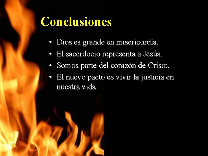 Conclusiones • • Dios es grande en misericordia. El sacerdocio representa a Jesús. Somos