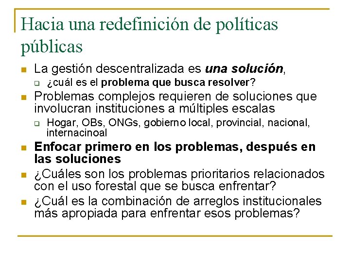 Hacia una redefinición de políticas públicas n La gestión descentralizada es una solución, q