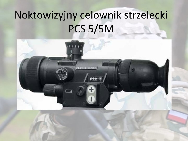 Noktowizyjny celownik strzelecki PCS 5/5 M 