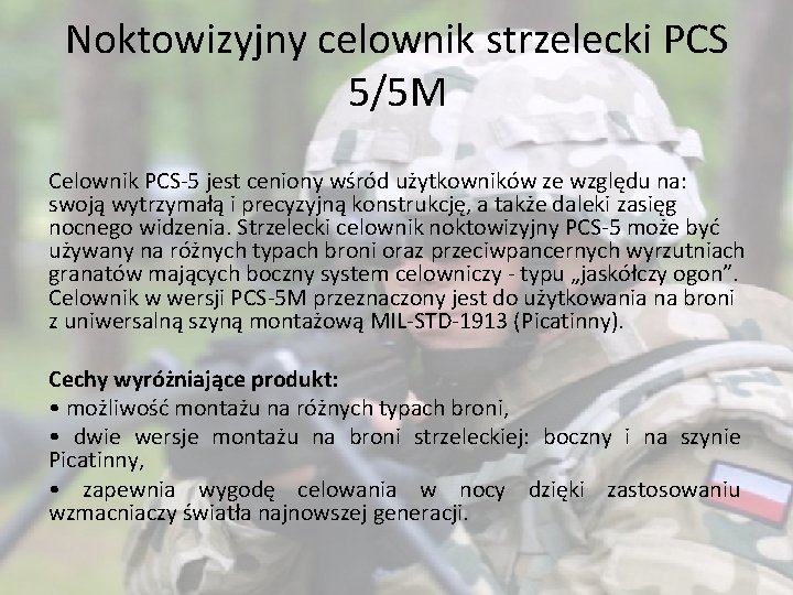 Noktowizyjny celownik strzelecki PCS 5/5 M Celownik PCS-5 jest ceniony wśród użytkowników ze względu