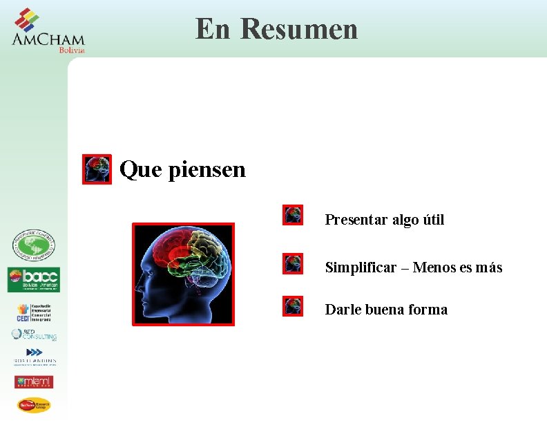 En Resumen Que piensen Presentar algo útil Simplificar – Menos es más Darle buena