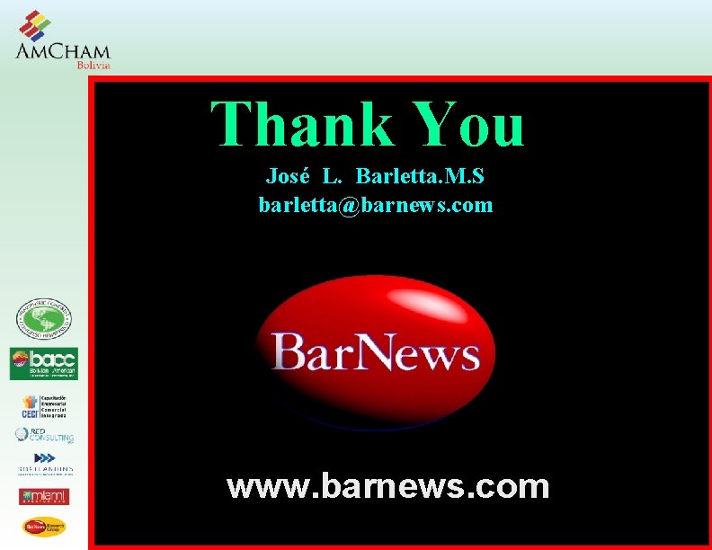Thank You José L. Barletta. M. S barletta@barnews. com www. barnews. com Thank You José L. Barletta. M. S barletta@barnews. com www. barnews. com