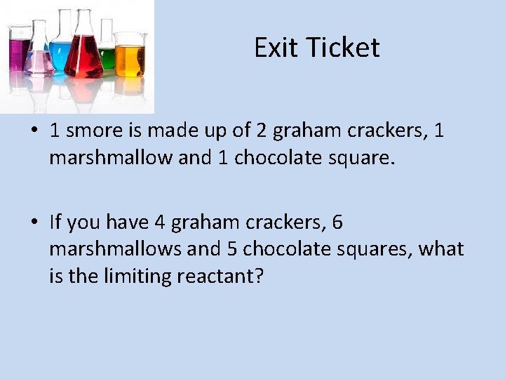 Exit Ticket • 1 smore is made up of 2 graham crackers, 1 marshmallow