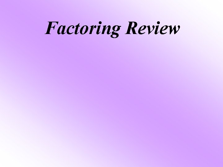 Factoring Review 