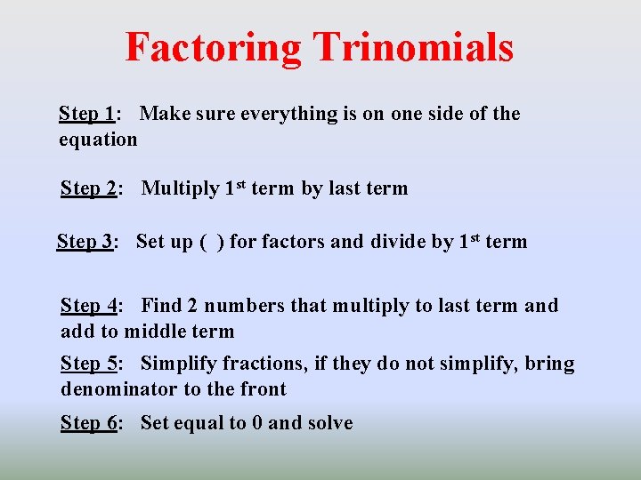 Factoring Trinomials Step 1: Make sure everything is on one side of the equation