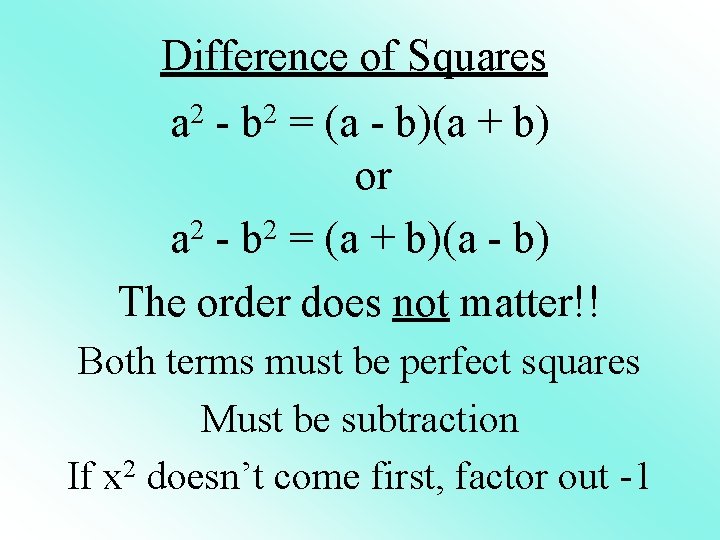 Difference of Squares a 2 - b 2 = (a - b)(a + b)