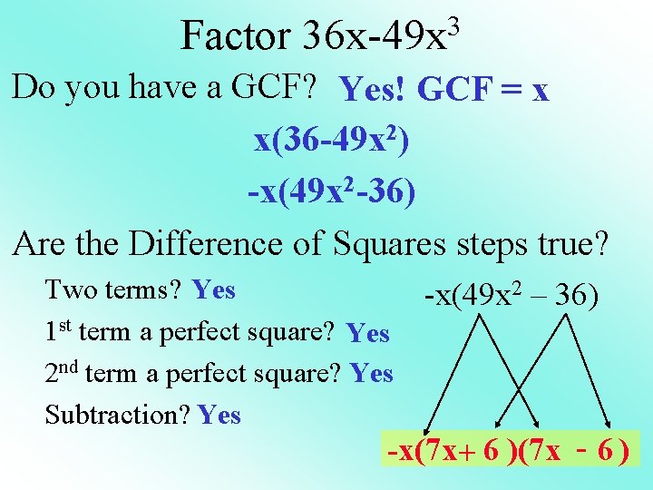 Factor 3 36 x-49 x Do you have a GCF? Yes! GCF = x