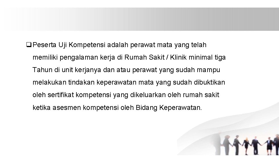 q. Peserta Uji Kompetensi adalah perawat mata yang telah memiliki pengalaman kerja di Rumah