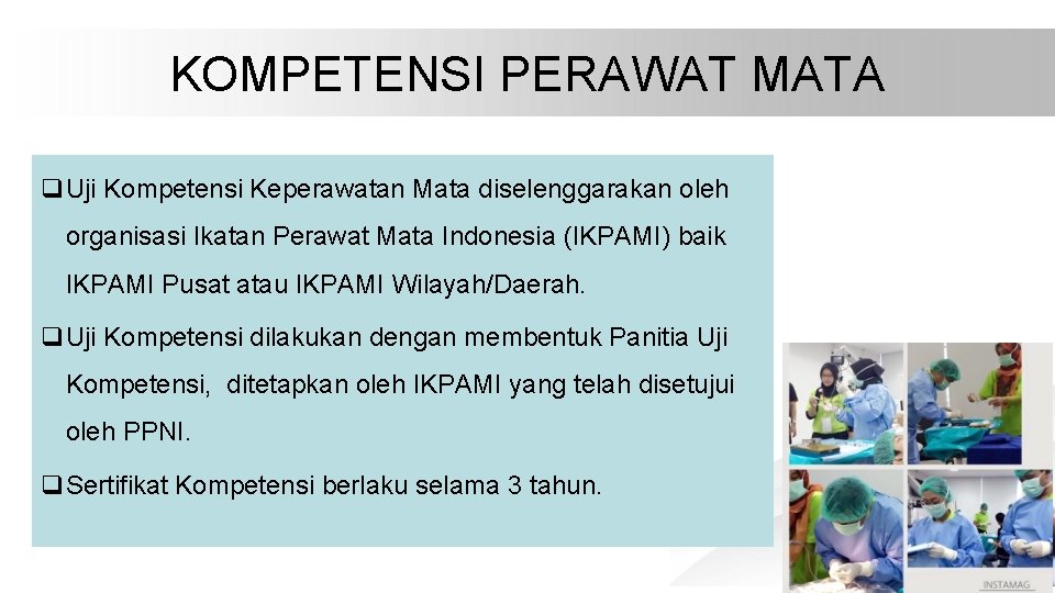 KOMPETENSI PERAWAT MATA q. Uji Kompetensi Keperawatan Mata diselenggarakan oleh organisasi Ikatan Perawat Mata