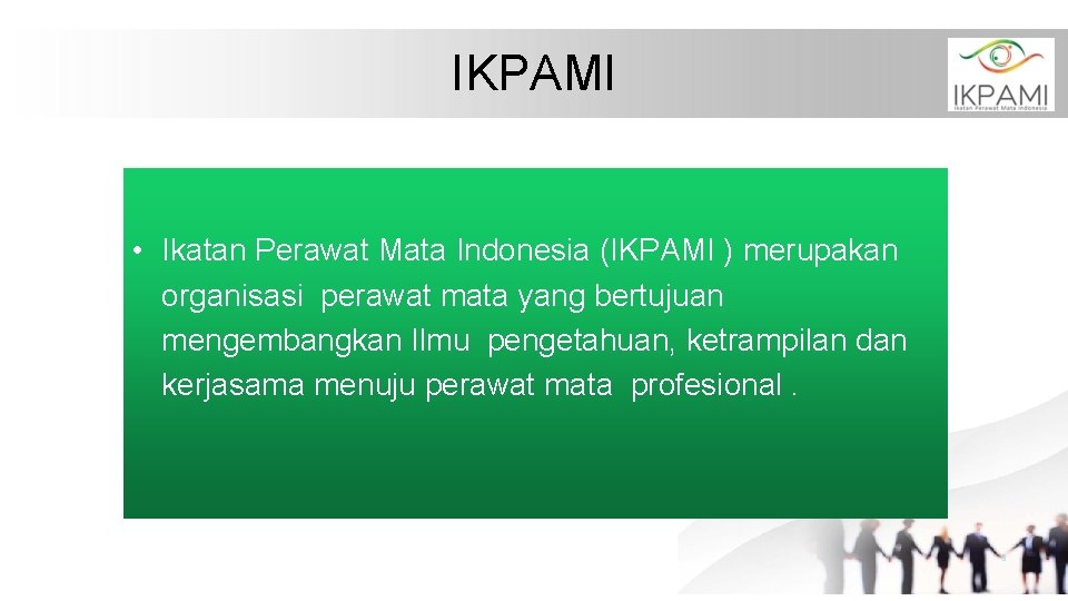 IKPAMI • Ikatan Perawat Mata Indonesia (IKPAMI ) merupakan organisasi perawat mata yang bertujuan