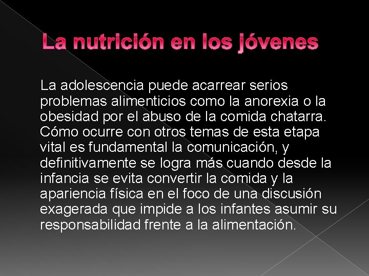 La nutrición en los jóvenes La adolescencia puede acarrear serios problemas alimenticios como la