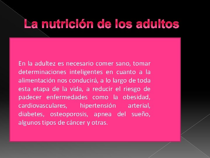 La nutrición de los adultos En la adultez es necesario comer sano, tomar determinaciones